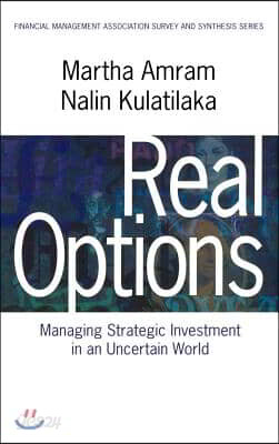 Real Options: Managing Strategic Investment in an Uncertain World