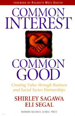 Common Interest, Common Good: Creating Value Through Business and Social Sector Partnerships