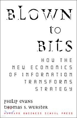 Blown to Bits: How the New Economics of Information Transforms Strategy