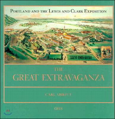 The Great Extravaganza: Portland and the Lewis and Clark Exposition