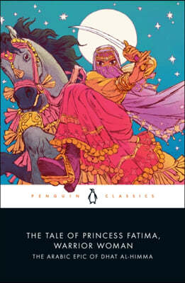 The Tale of Princess Fatima, Warrior Woman: The Arabic Epic of Dhat Al-Himma