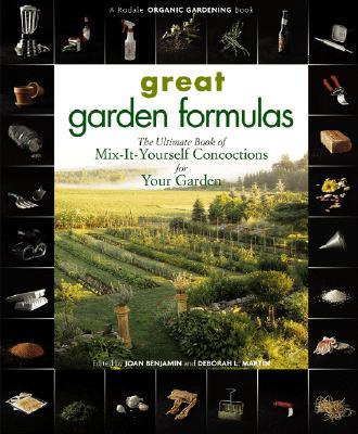 Great Garden Formulas: The Ultimate Book of Mix-It-Yourself Concoctions for Your Garden