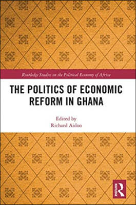 Politics of Economic Reform in Ghana