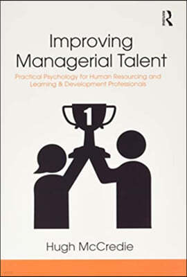 Improving Managerial Talent: Practical Psychology for Human Resourcing and Learning & Development Professionals