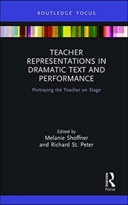 Teacher Representations in Dramatic Text and Performance