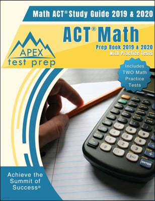 ACT Math Prep Book 2019 & 2020: Math ACT Study Guide 2019 & 2020 with Practice Tests (Includes Two Math Practice Tests)