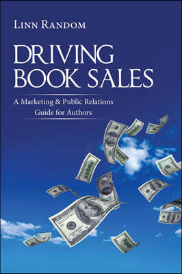 Driving Book Sales: A Marketing & Public Relations Guide for Authors