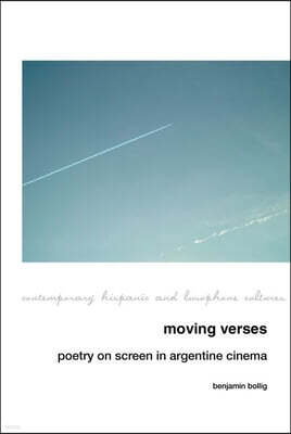 Liverpool University Press Moving Verses: Poetry on Screen in Argentine Cinema