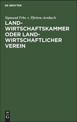 Landwirtschaftskammer Oder Landwirtschaftlicher Verein: Für Die Bayerischen Verhältnisse Besprochen