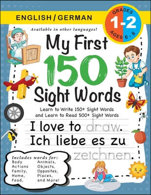 My First 150 Sight Words Workbook: (Ages 6-8) Bilingual (English / German) (Englisch / Deutsch): Learn to Write 150 and Read 500 Sight Words (Body, Ac