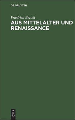 Aus Mittelalter Und Renaissance: Kulturgeschichtliche Studien