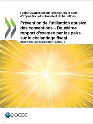 Projet Ocde/G20 Sur l'Erosion de la Base d'Imposition Et Le Transfert de Benefices Prevention de l'Utilisation Abusive Des Conventions - Deuxieme Rapp