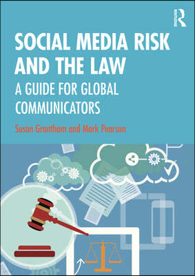 Social Media Risk and the Law: A Guide for Global Communicators