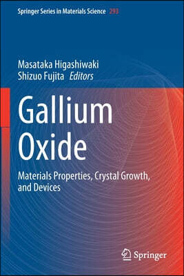 Gallium Oxide: Materials Properties, Crystal Growth, and Devices