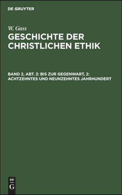 Bis Zur Gegenwart, 2: Achtzehntes Und Neunzehntes Jahrhundert: Die Philosophische Und Die Theologische Ethik