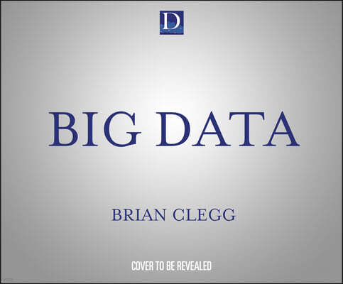 Big Data: How the Information Revolution Is Transforming Our Lives