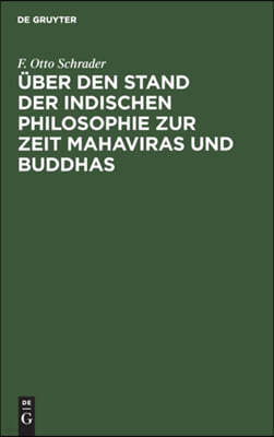 Über Den Stand Der Indischen Philosophie Zur Zeit Mahaviras Und Buddhas