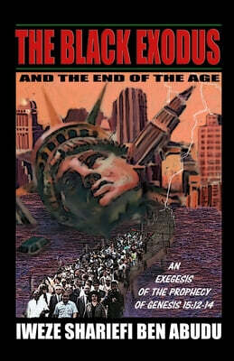 The Black Exodus and the End of the Age: An Exegesis of the Prophecy of Genesis 15:12-14