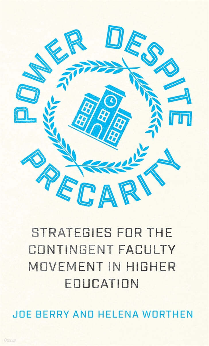 Power Despite Precarity: Strategies for the Contingent Faculty Movement in Higher Education