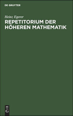 Repetitorium Der Höheren Mathematik: (Lehrsätze - Formeln - Tabellen)