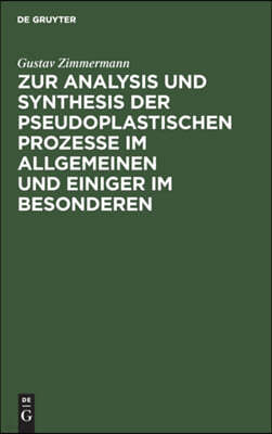 Zur Analysis Und Synthesis Der Pseudoplastischen Prozesse Im Allgemeinen Und Einiger Im Besonderen