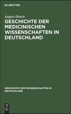 Geschichte Der Medicinischen Wissenschaften in Deutschland