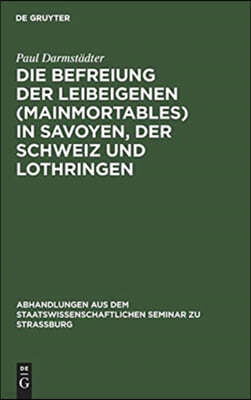 Die Befreiung Der Leibeigenen (Mainmortables) in Savoyen, Der Schweiz Und Lothringen