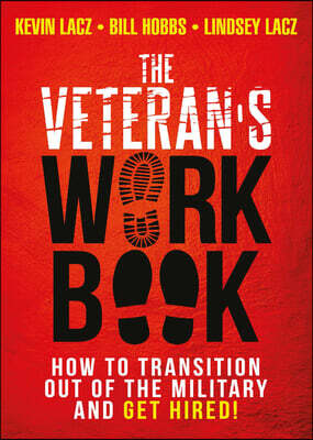 La Plata Press The Veteran's Work Book: How to Transition Out of the Military and Get Hired!