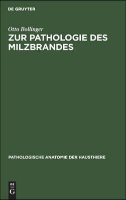 Zur Pathologie Des Milzbrandes: Eine Gratulationsschrift Zum 400jährigen Jubiläum Der Universität München