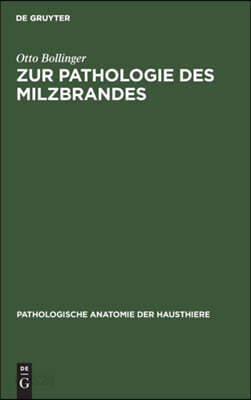 Zur Pathologie Des Milzbrandes: Eine Gratulationsschrift Zum 400jährigen Jubiläum Der Universität München