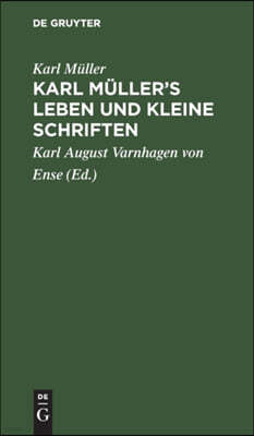 Karl Müller's Leben und kleine Schriften