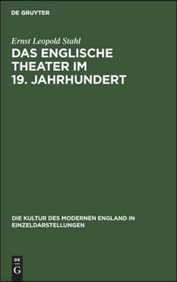 Das Englische Theater Im 19. Jahrhundert: Seine Bühnenkunst Und Literatur