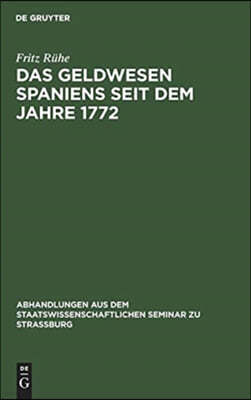 Das Geldwesen Spaniens Seit Dem Jahre 1772