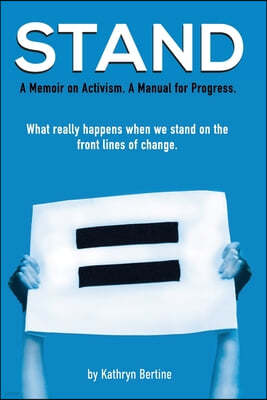 Stand: A memoir on activism. A manual for progress. What really happens when we stand on the front lines of change.