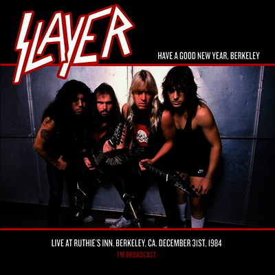 Slayer — Have A Good New Year. Berkeley - Live At Ruthies Inn. Berkeley. Ca. December 31st. 1984 - FM Broadcast 앨범 커버