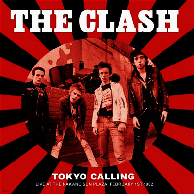 Clash — Tokyo Calling Live At The Nakano Sun Plaza. February 1st 1982 - FM Broadcast 앨범 커버