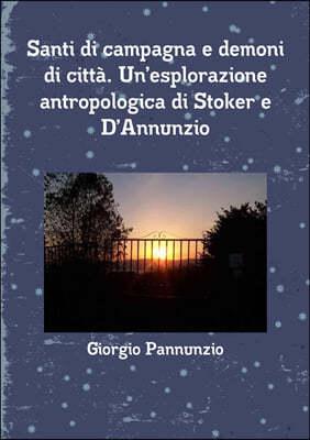 Santi di campagna e demoni di citta. Un'esplorazione antropologica di Stoker e D'Annunzio