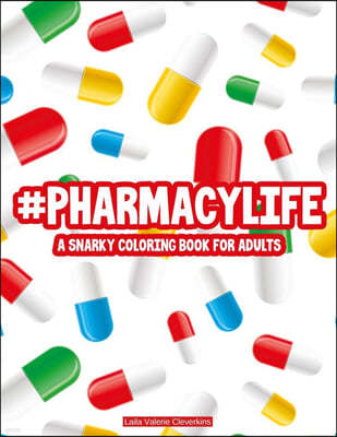 #Pharmacylife A Snarky Coloring Book For Adults