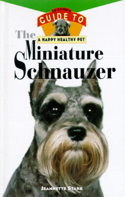 The Miniature Schnauzer: An Owner's Guide to a Happy Healthy Pet