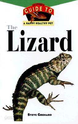 The Lizard: An Owner's Guide to a Happy Healthy Pet