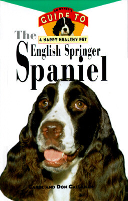The English Springer Spaniel: An Owner's Guide to a Happy Healthy Pet