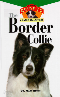 The Border Collie: An Owner's Guide to a Happy Healthy Pet