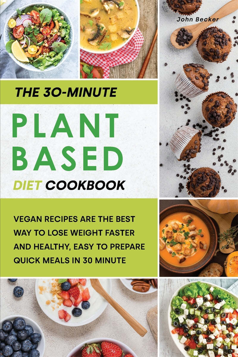The 30-Minute Plant Based Diet Cookbook - 예스24