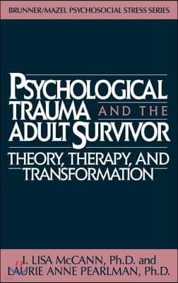 Psychological Trauma And Adult Survivor Theory: Therapy And Transformation