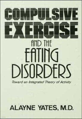 Compulsive Exercise and the Eating Disorders: Toward an Integrated Theory of Activity