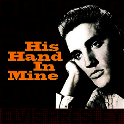 Elvis Presley — His Hand In Mine 앨범 커버