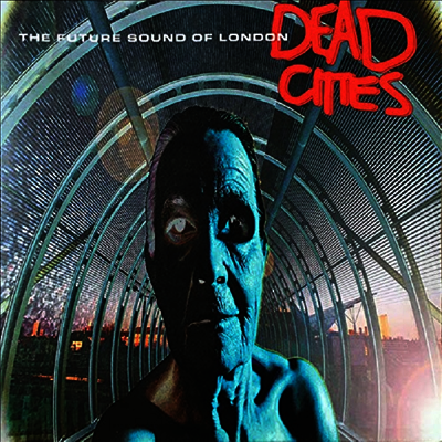 Future Sound Of London — Dead Cities (Gatefold) 앨범 커버