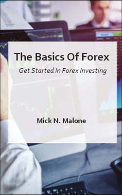 The Basics Of Forex - Get Started In Forex Investing