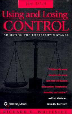 Therapeutic Stances: The Art Of Using And Losing Control: Adjusting The Therapeutic Stance