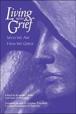 Living with Grief: Who We Are How We Grieve